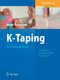 K-Taping - Ein Praxishandbuch Grundlagen, Anlagetechniken, Indikationen