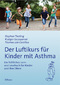Der Luftikurs für Kinder mit Asthma - Ein fröhliches Lern- und Lesebuch für Kinder und ihre Eltern