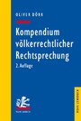 Kompendium völkerrechtlicher Rechtsprechung - Eine Auswahl für Studium und Praxis