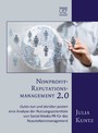 Nonprofit-Reputationsmanagement 2.0 - Gutes tun und darüber posten - eine Analyse der Nutzungspotentiale von Social Media PR für das Reputationsmanagement