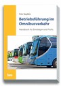 Betriebsführung im Omnibusverkehr - Handbuch für Einsteiger und Profis